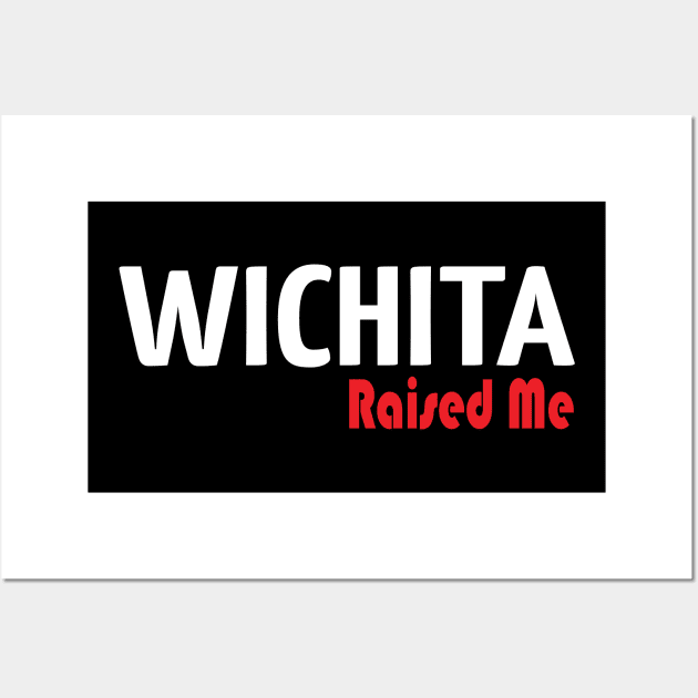 Wichita Raised Me Wall Art by ProjectX23Red